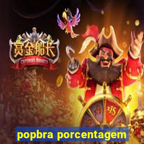 popbra porcentagem